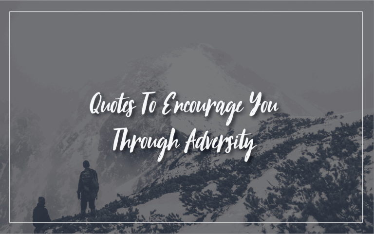16 Quotes to Encourage You through Adversity