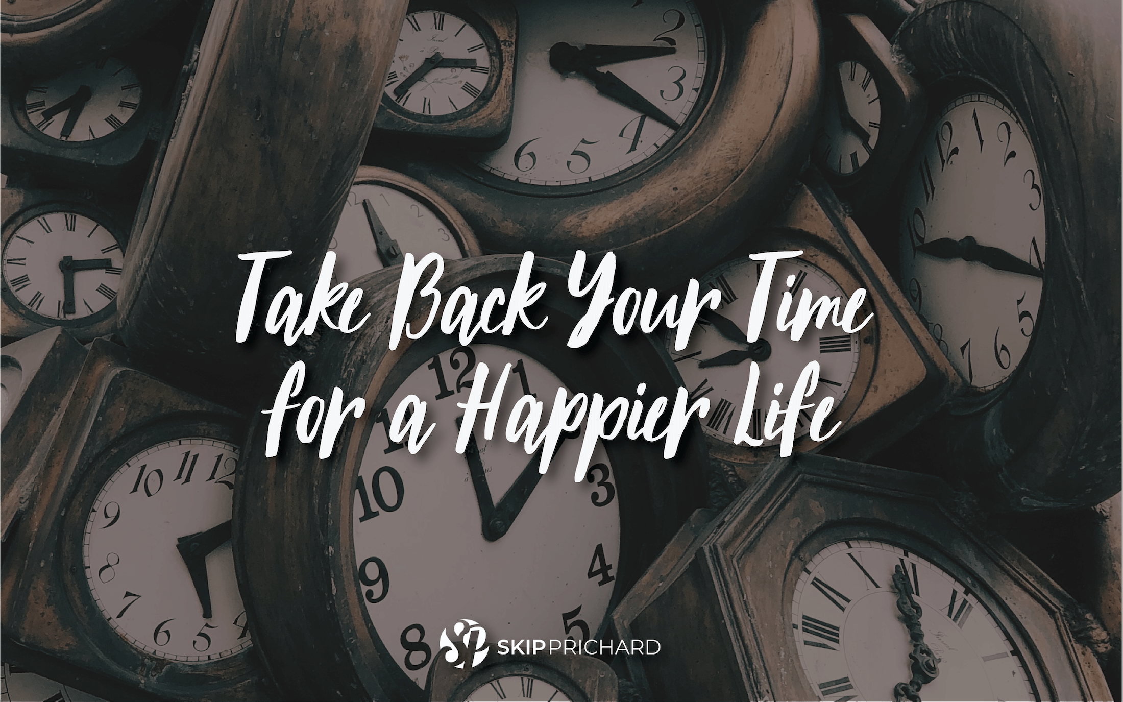 Take Back Your Time for a Happier Life